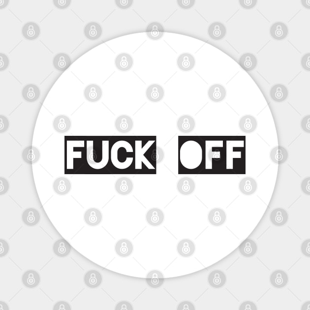 Fuck Off Magnet by SquatchVader